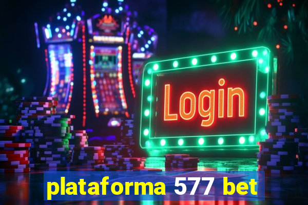 plataforma 577 bet